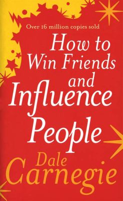 books like how to win friends and influence people: the power of persuasion in modern communication