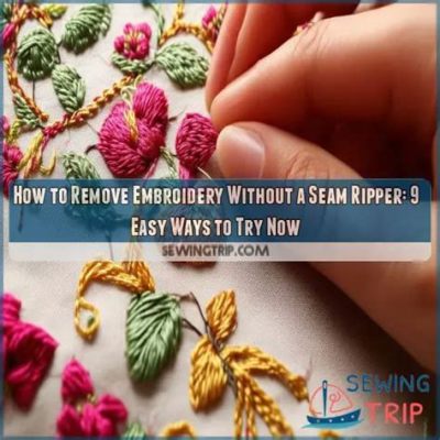 How to Remove Embroidery without a Seam Ripper: Creative Solutions and Workarounds