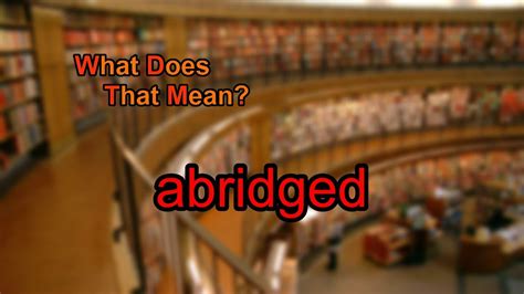 What Does 'Abridged' Mean in Books? A Delve into the World of Abridged Editions